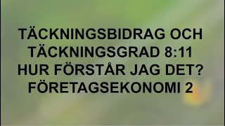 Täckningsbidrag och täckningsgrad  Hur förstår jag det 811  Företagsekonomi 2 🍀🌸 [upl. by Ballard]