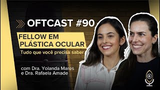 OFTCast 90 Tudo o que você precisa saber sobre fellow em Plástica Ocular [upl. by Ingaberg380]