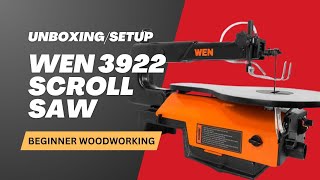 WEN 3922 Scroll Saw Unboxing amp Setup Beginner’s Guide [upl. by Cita351]