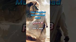 The Prophet Muhammad said Part 8 [upl. by Ahsaei]