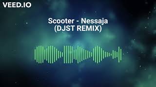 Scooter  Nessaja DJST REMIX [upl. by Pollerd]