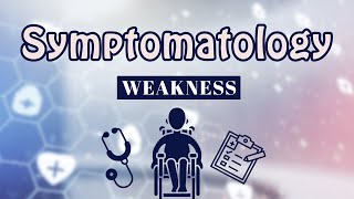 Weakness  Symptomatology [upl. by Nowyt]