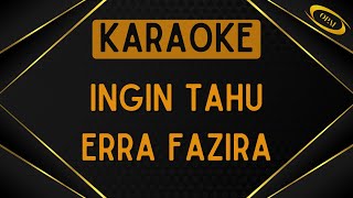 Erra Fazira  Ingin Tahu Karaoke [upl. by Zebadiah288]