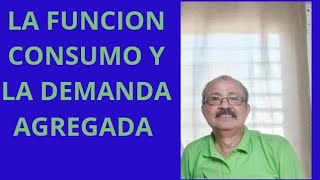 Clase 15 La Función Consumo y la Demanda Agregada [upl. by Celinda105]