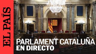 DIRECTO  Pleno del Parlament de Cataluña sin candidato a la investidura  EL PAÍS [upl. by Letram]