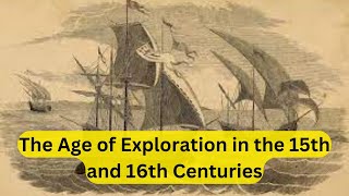 The Age of Exploration in the 15th and 16th Centuries  The Age of Exploration  History in Focus [upl. by Nirrak]