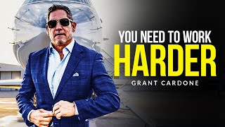 YOU NEED TO WORK HARDER  Motivational Speech Grant Cardone Motivation [upl. by Kisung771]