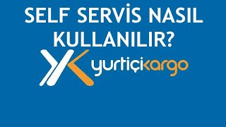 Yurtiçi Kargo Self Servis Nasıl Kullanılır [upl. by Styles]