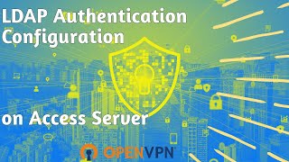 LDAP Authentication Configuration on Access Server [upl. by Rep]