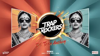 Dil Tera Aashiq Remix  Trap  Mix  Bass Boosted traprockers 2024 [upl. by Riba]