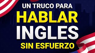 🧠 Un TRUCO Para HABLAR INGLÉS Sin ESFUERZO 😮 Aprende Inglés Más Fácil y Rápido Con Este Método ✅ [upl. by Eirrehs710]