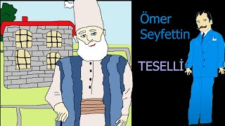 TESELLİ Ömer Seyfettin [upl. by Atinaej]