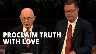 President Oaks Says Proclaim Truth With Love [upl. by Dupuis902]