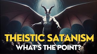 Theistic Satanism  What is It amp What’s the Point Arcane Topics [upl. by Ahseiym268]