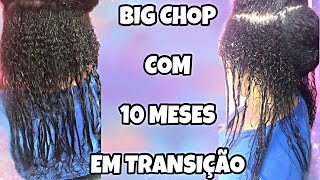 BIG CHOP COM 10 MESES EM TRANSIÇÃO CAPILAR [upl. by Ilrebmyk716]