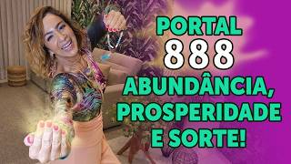 PORTAL 888 ABUNDÂNCIA PROSPERIDADE E SORTE [upl. by Altis]