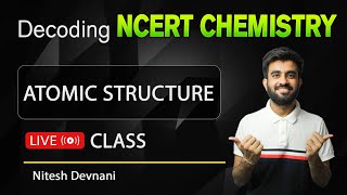 Decoding NCERT Chemistry  Structure of Atom  NEET  Nitesh Devnani [upl. by Intosh]