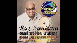 RAY SANTANA MIX  SALSA TROPICAL CRISTIANA [upl. by Armelda]