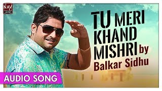 Tu Meri Khand Mishri Official Song  Balkar Sidhu  Superhit Punjabi Songs  Priya Audio [upl. by Cecily]