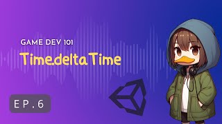 TimedeltaTime ทำความเข้าใจ TimedeltaTime  Game Development in Unity 101 EP 6 [upl. by Enreval]