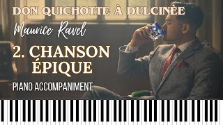 CHANSON ÉPIQUE Ravel Nr 2 from DON QUICHOTTE À DULCINÈE Piano accompaniment [upl. by Danielle]