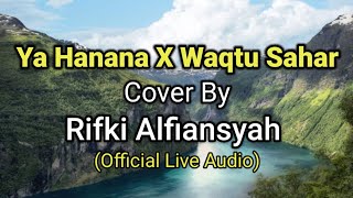 YA HANANA X WAQTU SAHAR COVER BY RIFKI ALFIANSYAH  Official Music Audio [upl. by Sigmund640]