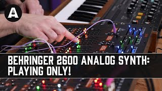 Behringer 2600 Analog Synthesizer  Playing Only [upl. by Ymiaj]