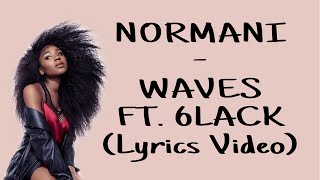 Normani  Waves ft 6LACK Lyrics Video [upl. by Aierb280]