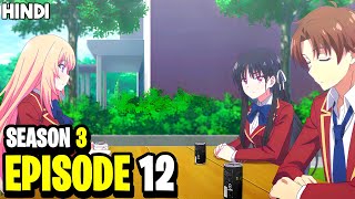 Classroom of The Elite  Season 3 Episode 12 Explained In Hindi [upl. by Okihsoy]