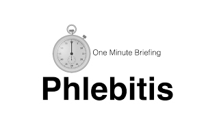 Phlebitis  Essential One Minute Briefing [upl. by Merri]