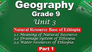 Geography Grade 9 unit 3 part 1  Natural Resource Base of Ethiopia [upl. by Simmonds]