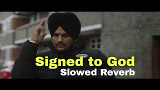 Signed to God Sidhu Moose Wala Slowed Reverb [upl. by Htes187]