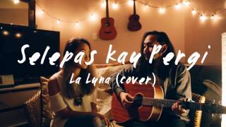 Selepas Kau Pergi  La Luna cover by The Macarons Project [upl. by Onaireves]