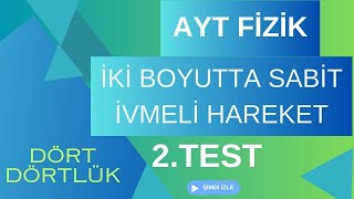 AYT Fizik Dört Dörtlük KPT İki Boyutta Sabit İvmeli Hareket 2Test [upl. by Zimmermann535]