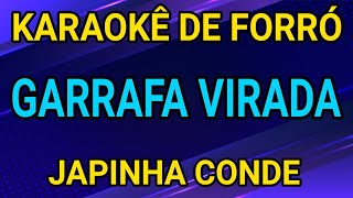 KARAOKÊ  GARRAFA VIRADA  JAPINHA CONDE [upl. by Cornela890]