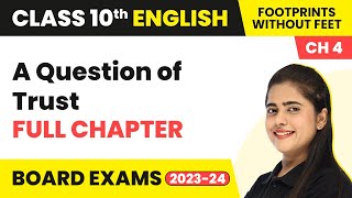 A Question of Trust  Full Chapter Explanation amp NCERT Solutions  Class 10 English Ch 4 202223 [upl. by Ayian206]