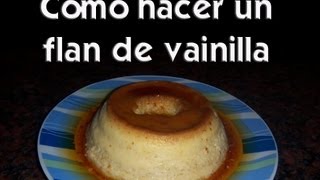 Como hacer un flan de vainilla [upl. by Artkele513]