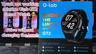 Touch not working solution Gtab GT2 Smart Watch 😎 Solve without changing the touch [upl. by Eppilihp772]