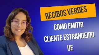 Como emitir recibos verdes  Cliente UE [upl. by Elehcir]