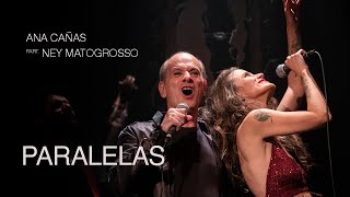 Ana Cañas e Ney Matogrosso  Paralelas DVD Ana Cañas Canta Belchior  Ao Vivo [upl. by Ardnael86]