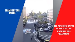 Cest tendu entre la police et la racaille des quartiers à Champigny Sur Marne [upl. by Sioux418]