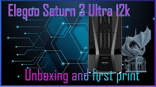 Elegoo Saturn 3 Ultra 12k  unboxing and first print [upl. by Glenine]