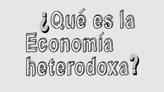 ¿Qué es la Economía Heterodoxa [upl. by Malda578]