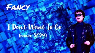 Fancy — I Dont Want To Go REMIX 2024 [upl. by Arlee]