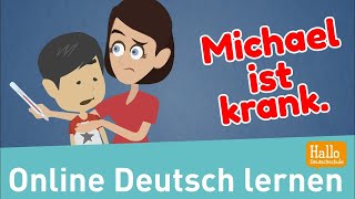 Deutsch lernen  Michael ist krank  Hast du Fieber [upl. by Hgielsel]