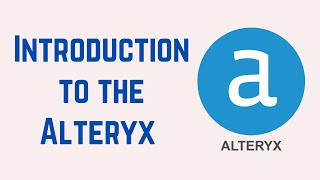 Alteryx Tutorial for Beginners 1  Introduction to the Alteryx [upl. by Elleval998]