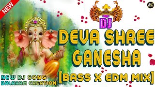 DEVA SHREE GANESHA  DJ SONG BASS X EDM MIX  BALARAM CREATION [upl. by Prosper]