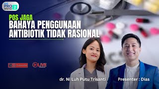 POS JAGA  BAHAYA PENGGUNAAN ANTIBIOTIK TIDAK RASIONAL [upl. by Lejna72]