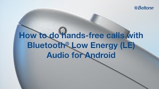 Beltone Serene  How to do hands free calls with Bluetooth LE Audio for Android [upl. by Llejk]