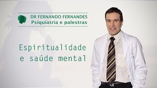 Espiritualidade e saúde mental  Psiquiatra Fernando Fernandes [upl. by Ahsital]